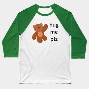 hug me plz Baseball T-Shirt